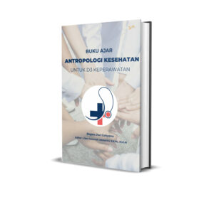 Buku Ajar  ANTROPOLOGI KESEHATAN Untuk D3 Keperawatan